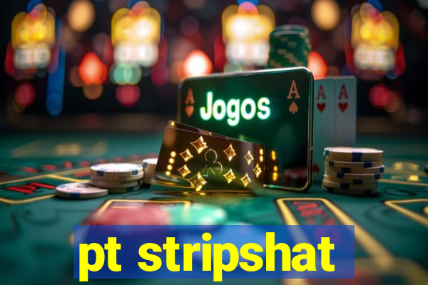 pt stripshat